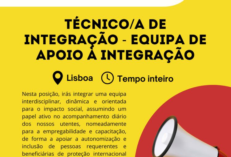 Estamos a recrutar Técnico/a de Integração – Equipa de Apoio à Integração
